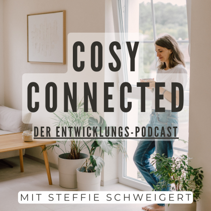 Steffie Schweigert Stefanie Schweigert Cosy Connected. Der Entwicklungs-Podcast. Auf Apple Podcasts und Spotify. Der Podcast für persönliche Weiterentwicklung, inneres Wachsum, ganzheitliches Coaching, mentale & emotionale Gesundheit